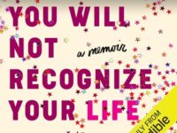 You Will Not Recognize Your Life