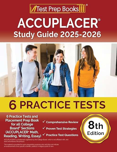 ACCUPLACER Study Guide: Practice Tests and Placement Prep Book for all College Board Sections (ACCUPLACER Math, Reading, W...